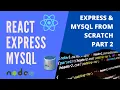 REACT EXPRESS JS MySQL Express MySQL from Scratch part 2