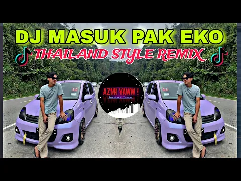 Download MP3 DJ MASUK PAK EKO | THAILAND STYLE REMIX ( DJ AzmiYaw )