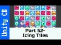 Part 52 Icing Tiles - Make a Game like Candy Crush using Unity and C