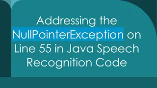 Addressing the NullPointerException on Line 55 in Java Speech Recognition Code