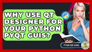 Why Use Qt Designer For Your Python PyQt GUIs - Python Code School