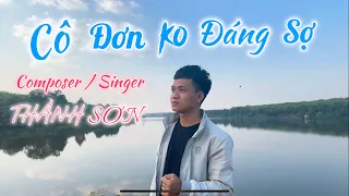 Download CÔ ĐƠN KHÔNG ĐÁNG SỢ - THÀNH SƠN [ ONE SHOT MV] (Thương yêu trân trọng những gì mình đang có) MP3