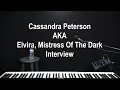 Elvira Cassandra Peterson Interview