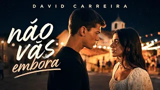 David Carreira - NÃO VÁS EMBORA