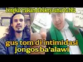 Download Lagu GUS TOM DI INTIMIDASI JONGOS BA'ALAWI‼️ BONGKAR MAKAM DATUKNYA UMAR BIN HAFIDZ DI PASURUAN 