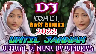 Download DJ WALI - UNTIL JANNAH || BASS REMIX 2022 || OFFICIAL DJ MUSIC BY WINDRIYA || FULL EDITION MP3