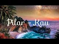 Download Lagu Pilar - Kau