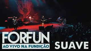 Forfun - Suave (Ao Vivo na Fundição)