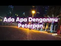 Peterpan - Ada Apa Denganmu | Lirik Video