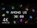4K AMONG US 30 MINUTE TIMER