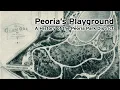 Peoria s Playground - A History of the Peoria Park District