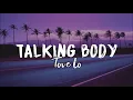 Download Lagu Tove Lo - TALKING BODY [Now if we're talking body (Hey)] (Lyrics Tiktok)