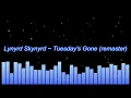 Lynyrd Skynyrd ~ Tuesday's Gone (remaster)