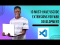10 Must-Have VSCode Extensions for WebDevelopment