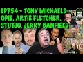 Ep754 - Tony Michaels Rebrand Stuttering John Opie Unfiltered Artie Fletcher Jerry Banfield