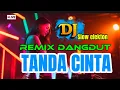 Lagu DJ Remix Dangdut Santai | TANDA CINTA - MEGI Z | versi Org Audio Musik | Bass Empuk