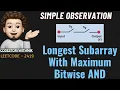 Longest Subarray With Maximum Bitwise AND Simple Observation Leetcode 2419 codestorywithMIK