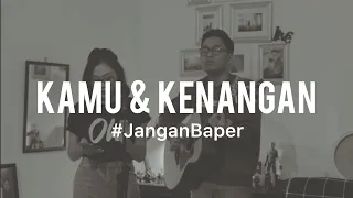 Download #JanganBaper Maudy Ayunda - Kamu dan Kenangan (Cover) MP3