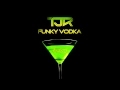 Lagu TJR - Funky Vodka (Original Mix)