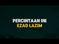 Lagu Ezad Lazim - Percintaan Ini [Lirik]