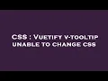 CSS Vuetify v-tooltip unable to change css
