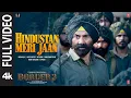 Lagu BORDER 2: Hindustan Meri Jaan (Full Video) | Sunny Deol | Varun D, Diljit, Ahan | Mithoon, Manoj M