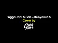 Download Lagu Engga Jadi Susah - Benyamin S. [Cover by Gajak Gijik Band]