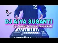 Download Lagu DJ AIYA SUSANTI TIKTOK VIRAL REMIX FULL BASS TERBARU 2023