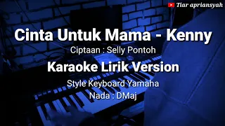 Download Cinta Untuk Mama - Kenny, Cover Karaoke Lirik Version Style Keyboard Yamaha. MP3