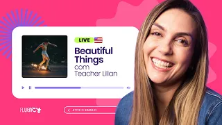 Inglês com música: Beautiful Things | Teacher Lilian Bittencourt