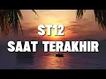 Download Lagu ST12 - Saat Terakhir ( Lirik Video  )