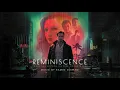 Reminiscence Soundtrack | Reminiscence - Ramin Djawadi | WaterTower