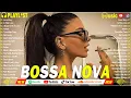 Download Lagu Best Bossa Nova Cover 2025💃Relaxing Bossa Nova Jazz Cover Playlist🎷Bossa Nova Jazz Cover Songs 2025