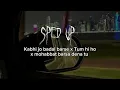 Download Lagu Kabhi Jo basal barse X Tum hi ho X mohabbat barsa dena tu (speed up song )