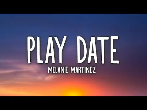 Download MP3 Melanie Martinez - Play Date (Lyrics)