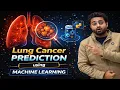 Lung Cancer Prediction using Machine Learning Project Image Processing Projects