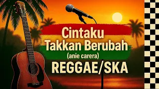 anie carera cintaku takkan berubah versi regggae ska reggae ska musikcover cover 