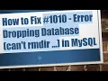 How to Fix 1010 - Error Dropping Database can t rmdir in MySQL