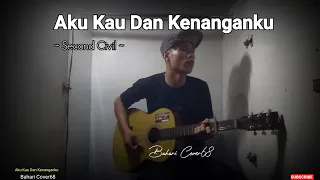 Download AKU KAU DAN KENANGANKU _ Second Civil || BAHARI COVER68 MP3