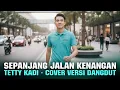 Lagu SEPANJANG JALAN KENANGAN - TETTY KADI | COVER VERSI DANGDUT