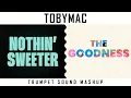 TobyMac - Nothin’ Sweeter vs. The Goodness (MashUp) | Lyric Video