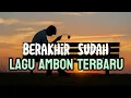Download Lagu LAGU AMBON TERBARU | LAGU SEDIH |  berakhir sudah 🥀 #music