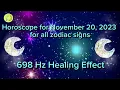 Zodiac Horoscope for November 20 2023 for all zodiac signs 698 Hz Healing Effect Daily Horoscope