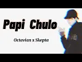 Download Lagu Octavian\u0026Skepta-Papi Chulo (Lyrics) \