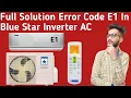 Blue Star AC Error Code E1 How To Solve Error Code E1 In Blue Star Inverter AC
