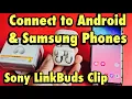 Sony LinkBuds Clip Connect to Android Samsung Phones