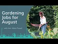 Gardening Jobs for August Garden Maintenance Tips Tricks with Ann-Marie Powell