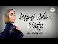 Selagi Ada Cinta | Ning Baizura lirik
