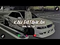 Lagu DJ KAU PATAHKAN X TEGAK NIONDOL ENAPP TERBARU VIRAL TIK TOK ??