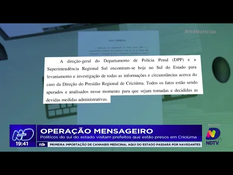Operação Mensageiro: políticos do Sul do estado visitam prefeitos que estão presos em Criciúma
